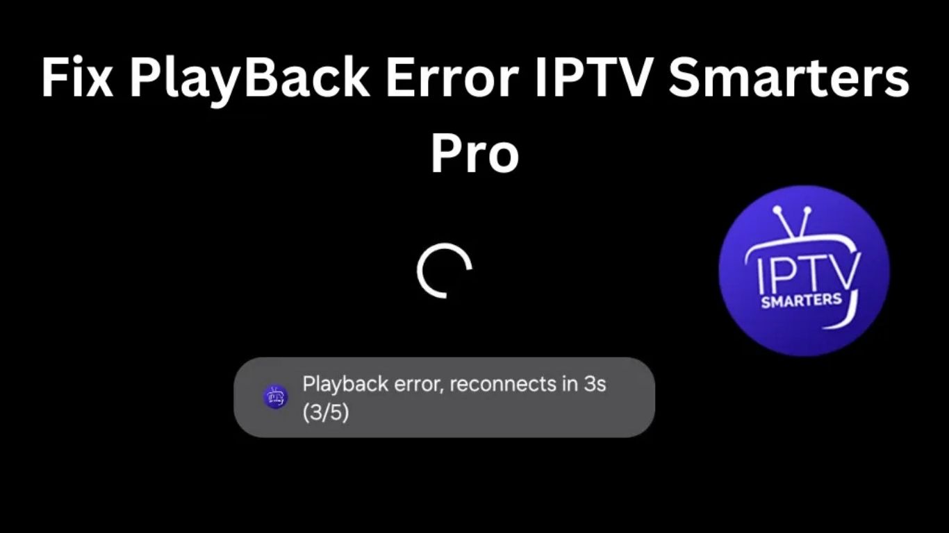 IPTV Smarters Pro Playback: Complete Guide to Smooth Streaming Performance in 2026