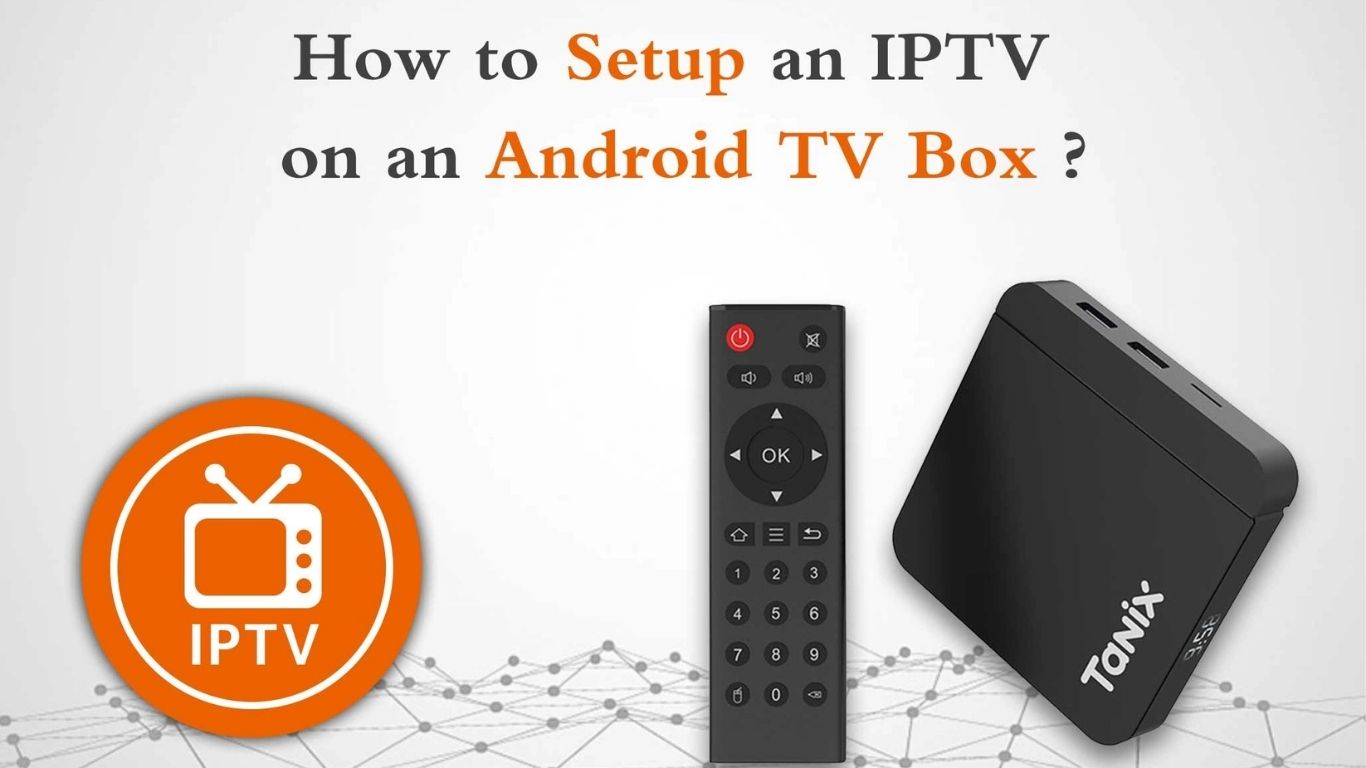IPTV on Android TV: Everything You Need to Know for the Ultimate Streaming Experience